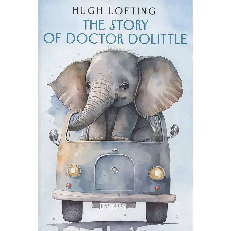 The Story of Doctor Dolittle The Story of Doctor Dolittle