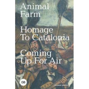 Animal Farm. Homage to Catalonia. Coming Up for Air Animal Farm. Homage to Catalonia. Coming Up for Air