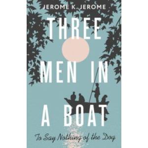 Three Men in a Boat (To say Nothing of the Dog) Three Men in a Boat (To say Nothing of the Dog)