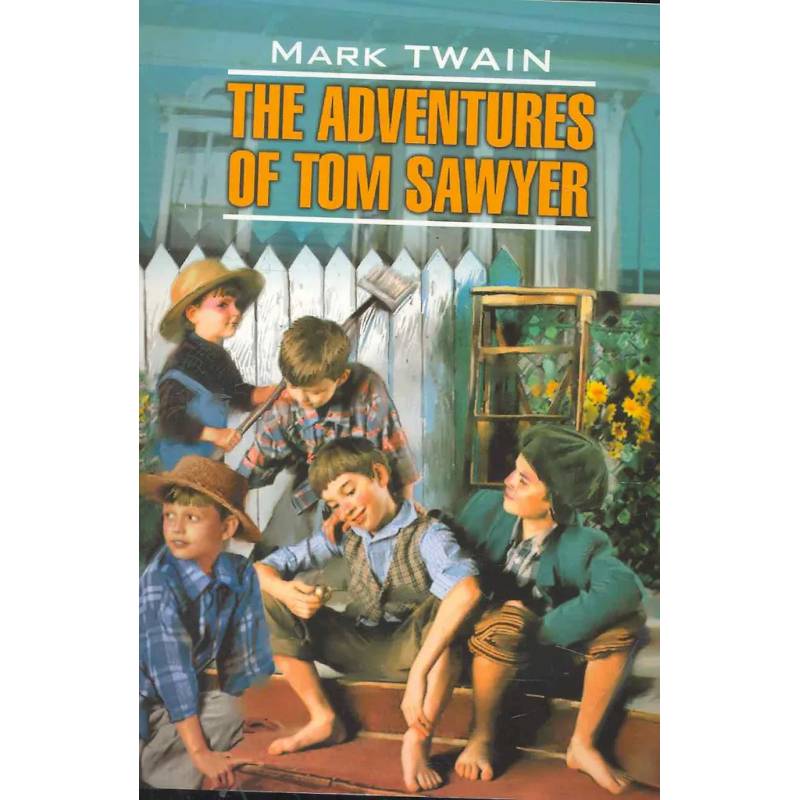 Приключения Тома Сойера = The Adventures of Tom Sawyer Приключения Тома Сойера = The Adventures of Tom Sawyer