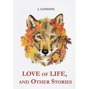 Love of Life, and Other Stories