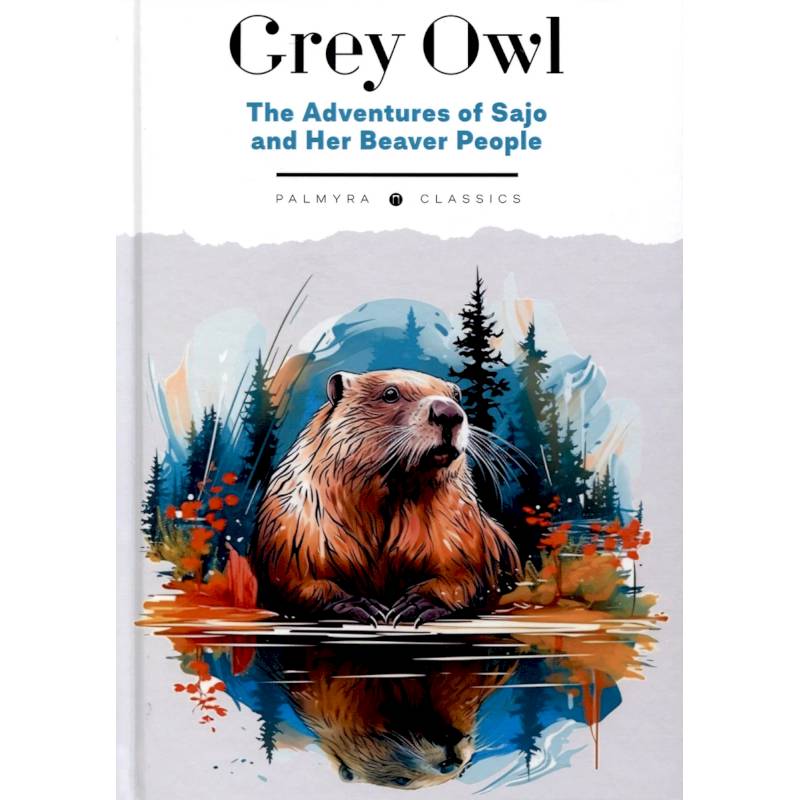 The Adventures of Sajo and Her Beaver People The Adventures of Sajo and Her Beaver People