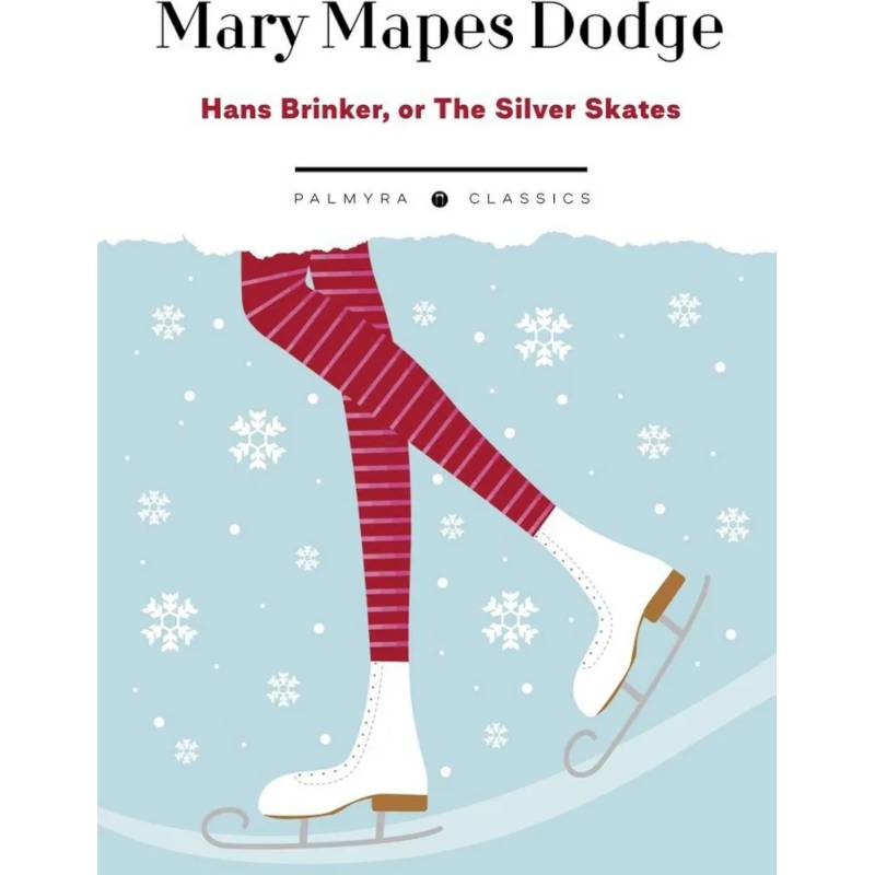Hans Brinker: Or The Silver Skates Hans Brinker: Or The Silver Skates