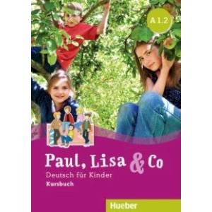 Paul, Lisa & Co A1/2. Kursbuch. Deutsch fur Kinder Paul, Lisa & Co A1/2. Kursbuch. Deutsch fur Kinder