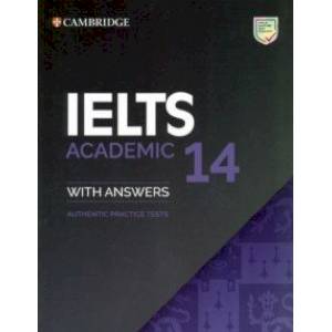 IELTS 14 Academic Student's Book with Answers without Audio. Authentic Practice Tests IELTS 14 Academic Student's Book with Answers without Audio. Authentic Practice Tests