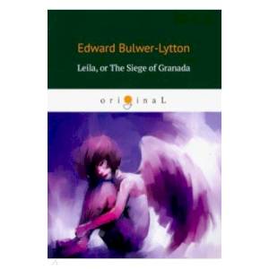 Leila: or The Siege of Granada Leila: or The Siege of Granada
