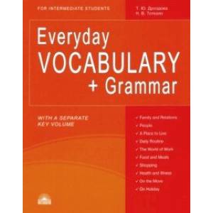 Everyday Vocabulary + Grammar. For Intermediate Students. Учебное пособие Everyday Vocabulary + Grammar. For Intermediate Students. Учебное пособие