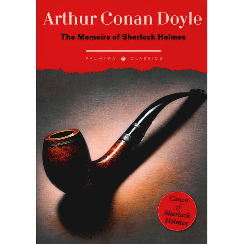 The Memoirs of Sherlock Holmes The Memoirs of Sherlock Holmes