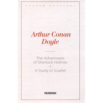 The Adventures of Sherlock Holmes I. A Study in Scarlet The Adventures of Sherlock Holmes I. A Study in Scarlet