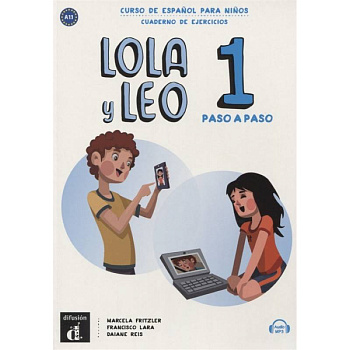 Lola y Leo Paso a paso 1 Cuaderno + MP3 descargable Lola y Leo Paso a paso 1 Cuaderno + MP3 descargable