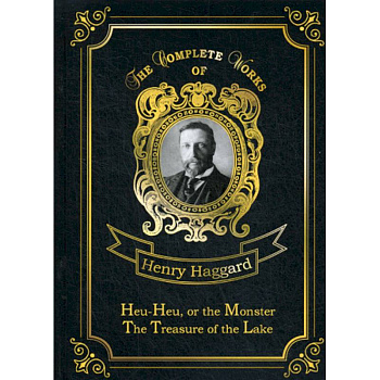 Heu-Heu, or the Monster & The Treasure of the Lake Heu-Heu, or the Monster & The Treasure of the Lake