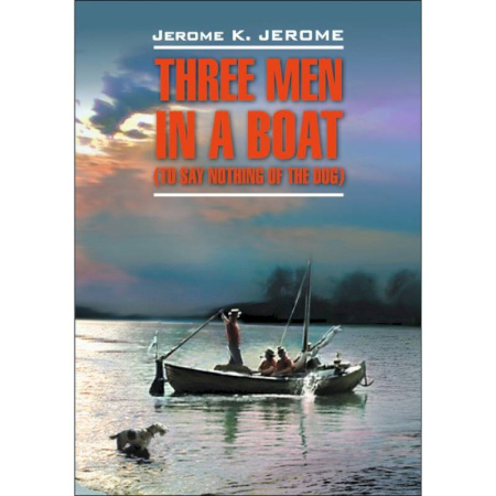 Чтение на английском языке, книга Трое в лодке, не считая собаки. Книга для чтения на английском языке купить по скидке