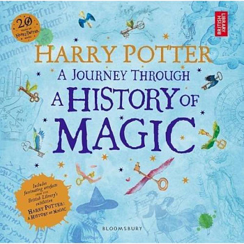 Harry Potter. A Journey Through History of Magic Harry Potter. A Journey Through History of Magic