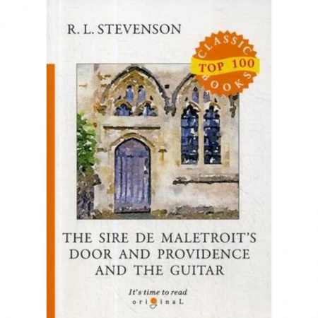 Чтение на английском языке, книга The Sire de Maletroit's Door and Providence and the Guitar купить по скидке