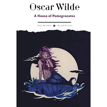 A House of Pomegranates A House of Pomegranates